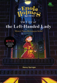 The Case Of The left - Handed Lady An Enola Holmes Mystery: Misteri Nona Bertangan Kidal