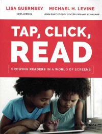 Tap, Click, Read, Growing Readers In A World Of Screens