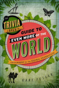The Trivia Lover's Guide To Even More Of The World