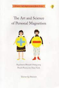 The Art and Science of Personal Magnetism: Bagaimana Menjadi Orang yang Penuh Pesona dan Daya Tarik