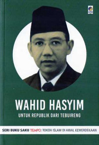 Wahid Hasim ( Untuk Republik Dari Tebuireng )