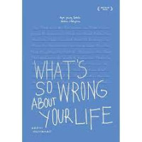 What`S So Wrong About Your Life