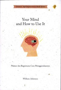 Your Mind And How To Use It