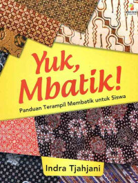 Yuk, Mbatik! Panduan Terampil Membatik Untuk Siswa