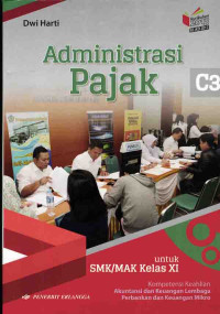 Administrasi Pajak C3 Kelas XI Kompetensi Keahlian Akuntansi dan KEuangan Lembaga PErbankan & Keuangan Mikro