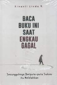 Baca Buku Ini Saat Engkau Gagal: Sesungguhnya Berpura-pura Sukses itu Melelahkan