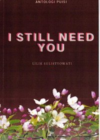 I Still Need You: Antologi Puisi