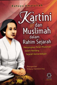 Kartini dan Muslimah dalam Rahim Sejarah