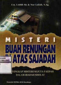 Misteri Buah Renungan di Atas Sajadah : Menyingkap Misteri Sejuta Faedah Dalam Ibadah Sholat