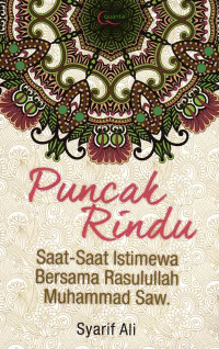 Puncak Rindu, Saat-Saat Istimewah Bersama Rosulullah Muhammad Saw.