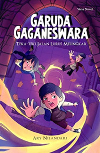 Garuda Gaganeswara: Teka Teki Jalan Lurus Melingkar